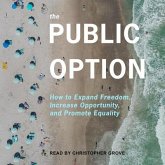 The Public Option Lib/E: How to Expand Freedom, Increase Opportunity, and Promote Equality