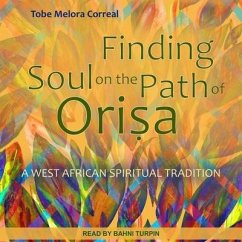 Finding Soul on the Path of Orisa: A West African Spiritual Tradition - Correal, Tobe Melora