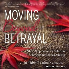 Moving Beyond Betrayal Lib/E: The 5-Step Boundary Solution for Partners of Sex Addicts - Csat