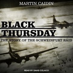 Black Thursday Lib/E: The Story of the Schweinfurt Raid - Caidin, Martin
