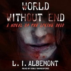 World Without End Lib/E: A Novel of the Living Dead - Albemont, L. I.