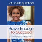 Brave Enough to Succeed Lib/E: 40 Strategies for Getting Unstuck