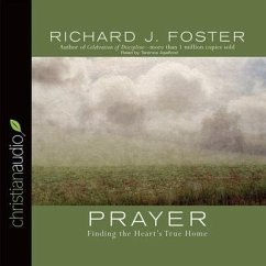 Prayer: Finding the Heart's True Home - Foster, Richard J.