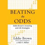 Beating the Odds Lib/E: Eddie Brown's Investing and Life Strategies