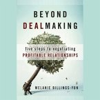 Beyond Dealmaking Lib/E: Five Steps to Negotiating Profitable Relationships