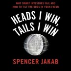 Heads I Win, Tails I Win Lib/E: Why Smart Investors Fail and How to Tilt the Odds in Your Favor