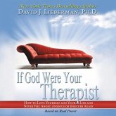 If God Were Your Therapist Lib/E: How to Love Yourself and Your Life and Never Feel Angry, Anxious or Insecure Again