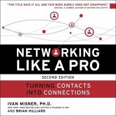 Networking Like a Pro Lib/E: Turning Contacts Into Connections