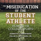 The Miseducation of the Student Athlete: How to Fix College Sports