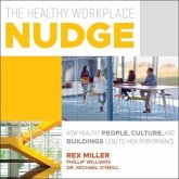 The Healthy Workplace Nudge Lib/E: How Healthy People, Cultures and Buildings Lead to High Performance