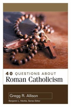 40 Questions about Roman Catholicism - Allison, Gregg