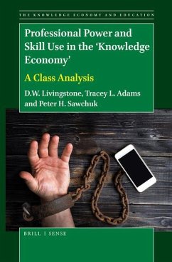 Professional Power and Skill Use in the 'Knowledge Economy' - Livingstone, D W; Adams, Tracey L; Sawchuk, Peter