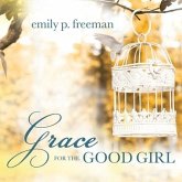 Grace for the Good Girl Lib/E: Letting Go of the Try-Hard Life