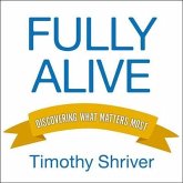 Fully Alive Lib/E: Discovering What Matters Most