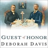 Guest of Honor Lib/E: Booker T. Washington, Theodore Roosevelt, and the White House Dinner That Shocked a Nation