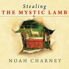 Stealing the Mystic Lamb: The True Story of the World's Most Coveted Masterpiece - Charney, Noah