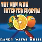 The Man Who Invented Florida