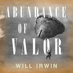 Abundance of Valor Lib/E: Resistance, Survival, and Liberation: 1944-45 - Irwin, Will