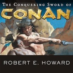 The Conquering Sword of Conan Lib/E - Howard, Robert E.