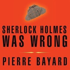 Sherlock Holmes Was Wrong: Reopening the Case of the Hound of the Baskervilles - Bayard, Pierre