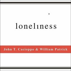Loneliness Lib/E: Human Nature and the Need for Social Connection - Cacioppo, John T.; Patrick, William