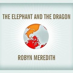 The Elephant and the Dragon: The Rise of India and China, and What It Means for All of Us - Meredith, Robyn
