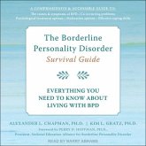 The Borderline Personality Disorder Survival Guide Lib/E: Everything You Need to Know about Living with Bpd