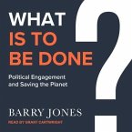 What Is to Be Done Lib/E: Political Engagement and Saving the Planet