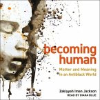 Becoming Human Lib/E: Matter and Meaning in an Antiblack World