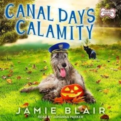 Canal Days Calamity Lib/E: A Dog Days Mystery - Blair, Jamie