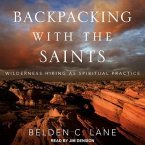 Backpacking with the Saints Lib/E: Wilderness Hiking as Spiritual Practice