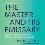 The Master and His Emissary Lib/E: The Divided Brain and the Making of the Western World