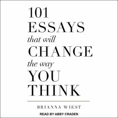101 Essays That Will Change the Way You Think - Wiest, Brianna