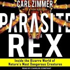 Parasite Rex Lib/E: Inside the Bizarre World of Nature's Most Dangerous Creatures