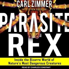 Parasite Rex Lib/E: Inside the Bizarre World of Nature's Most Dangerous Creatures - Zimmer, Carl