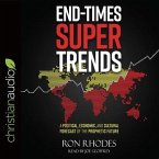 End-Times Super Trends: A Political, Economic, and Cultural Forecast of the Prophetic Future