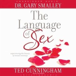 Language of Sex: Experiencing the Beauty of Sexual Intimacy - Smalley, Gary; Smalley, Greg; Cunningham, Ted