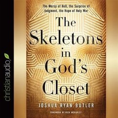 Skeletons in God's Closet: The Mercy of Hell, the Surprise of Judgment, the Hope of Holy War - Butler, Joshua Ryan; Mckinley, Rick
