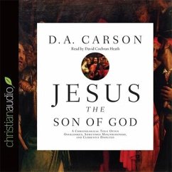 Jesus the Son of God: A Christological Title Often Overlooked, Sometimes Misunderstood, and Currently Disputed - Carson, D. A.