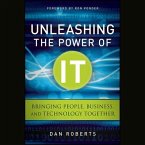 Unleashing the Power of It Lib/E: Bringing People, Business, and Technology Together
