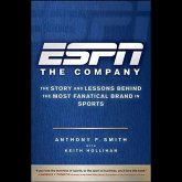 ESPN the Company Lib/E: The Story and Lessons Behind the Most Fanatical Brand in Sports