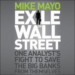 Exile on Wall Street: One Analyst's Fight to Save the Big Banks from Themselves - Mayo, Mike