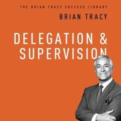 Delegation and Supervision: The Brian Tracy Success Library - Tracy, Brian