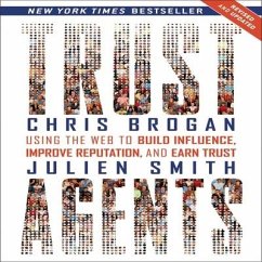 Trust Agents (Revised and Updated): Using the Web to Build Influence, Improve Reputation, and Earn Trust - Brogan, Chris; Smith, Julien