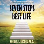 Seven Steps to Your Best Life Lib/E: The Stage Climbing Solution for Living the Life You Were Born to Live
