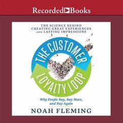 The Customer Loyalty Loop Lib/E: The Science Behind Creating Great Experiences and Lasting Impressions - Fleming, Noah