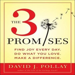 The 3 Promises: Find Joy Every Day. Do What You Love. Make a Difference. - Pollay, David J.