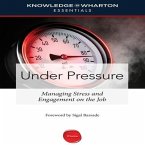 Under Pressure Lib/E: Managing Stress and Engagement on the Job