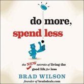 Do More, Spend Less Lib/E: The New Secrets of Living the Good Life for Less