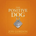 The Positive Dog Lib/E: A Story about the Power of Positivity